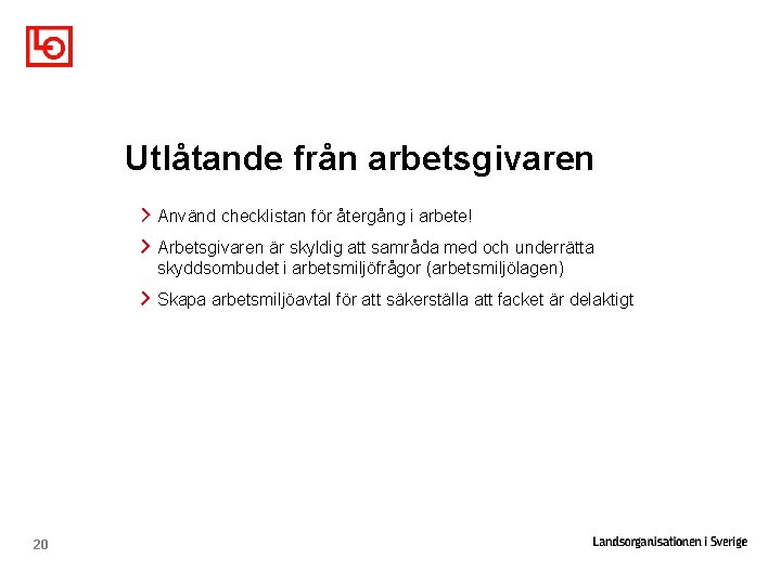 Utlåtande från arbetsgivaren Använd checklistan för återgång i arbete! Arbetsgivaren är skyldig att samråda