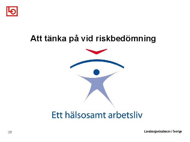 Att tänka på vid riskbedömning 29 