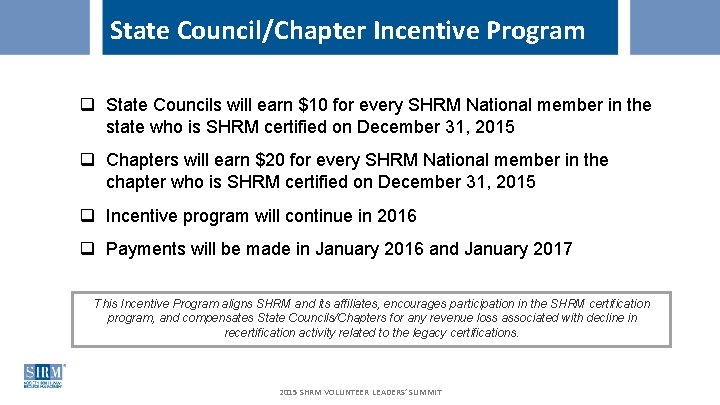 State Council/Chapter Incentive Program q State Councils will earn $10 for every SHRM National