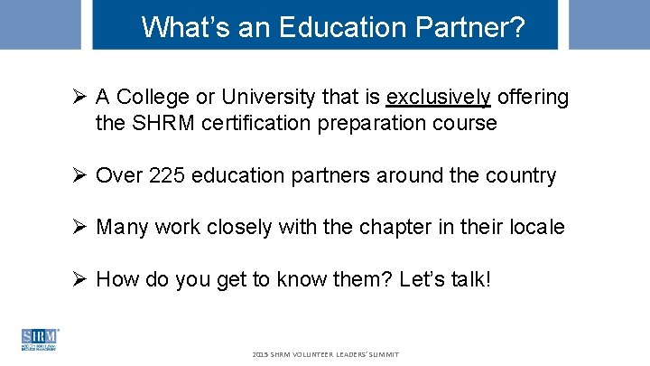 What’s an Education Partner? Ø A College or University that is exclusively offering the