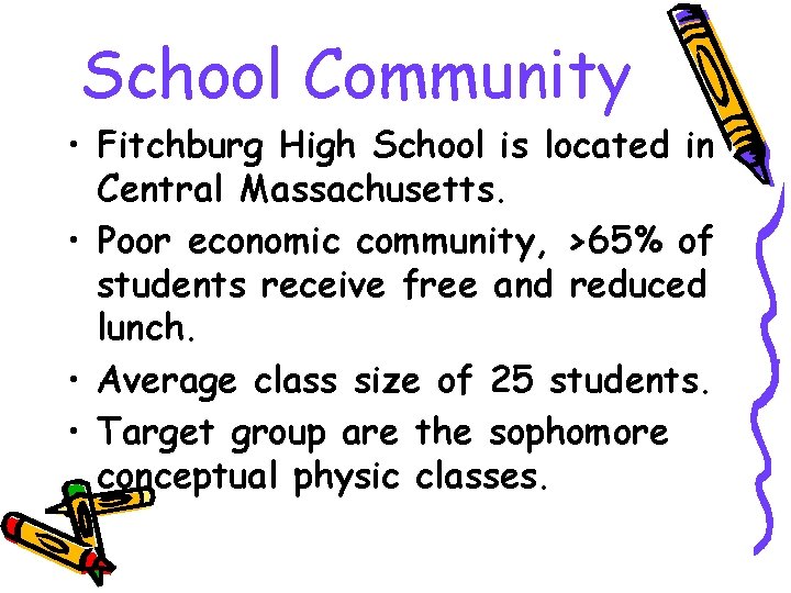 School Community • Fitchburg High School is located in Central Massachusetts. • Poor economic