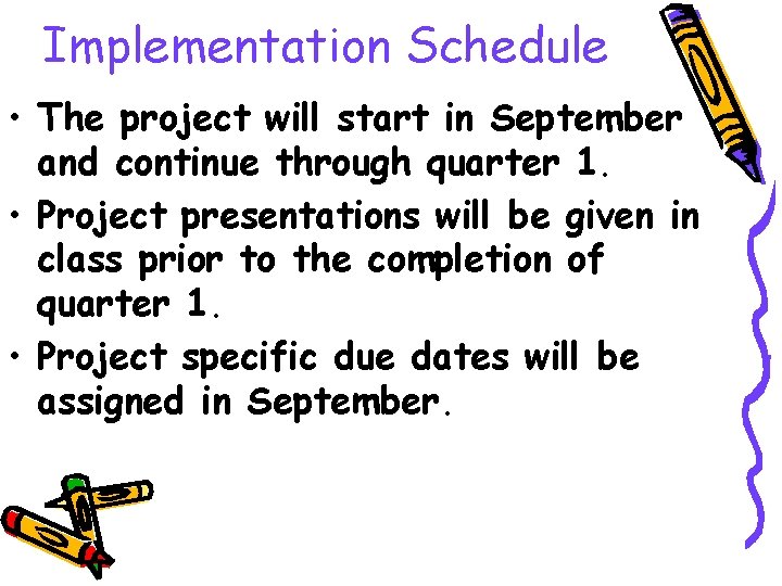 Implementation Schedule • The project will start in September and continue through quarter 1.