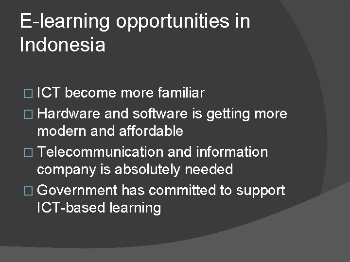 E-learning opportunities in Indonesia � ICT become more familiar � Hardware and software is