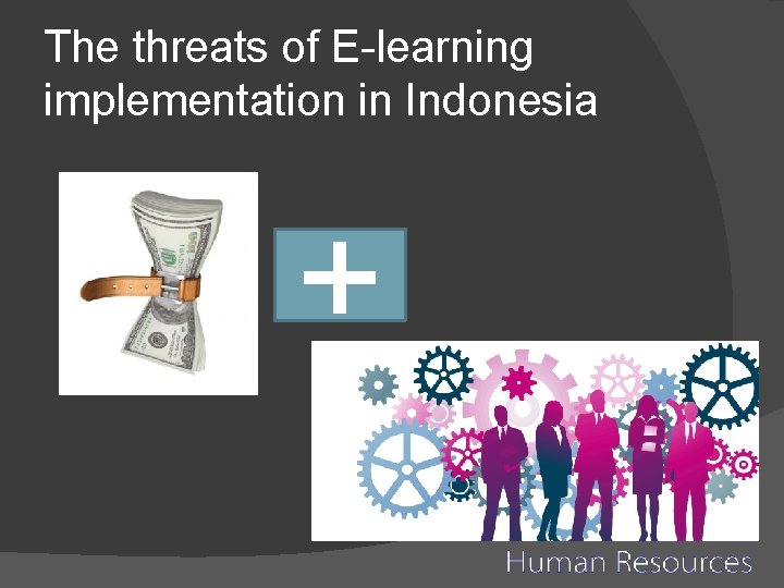 The threats of E-learning implementation in Indonesia + 
