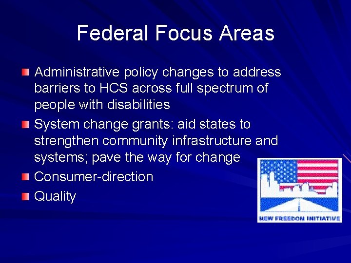 Federal Focus Areas Administrative policy changes to address barriers to HCS across full spectrum