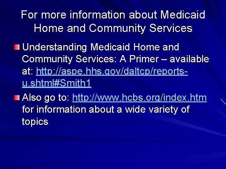 For more information about Medicaid Home and Community Services Understanding Medicaid Home and Community