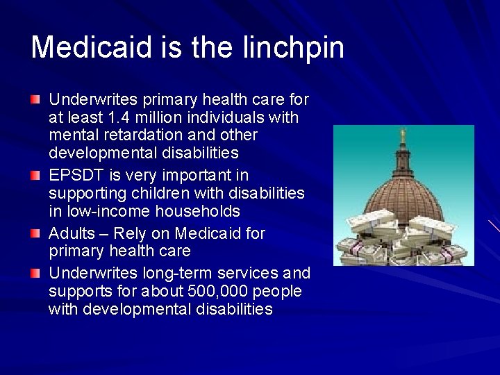 Medicaid is the linchpin Underwrites primary health care for at least 1. 4 million