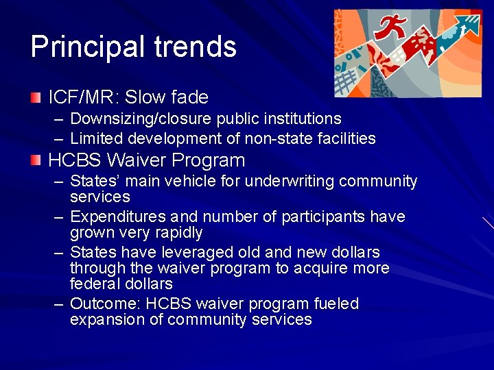 Principal trends ICF/MR: Slow fade – Downsizing/closure public institutions – Limited development of non-state