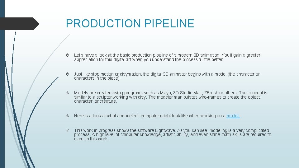 PRODUCTION PIPELINE Let's have a look at the basic production pipeline of a modern