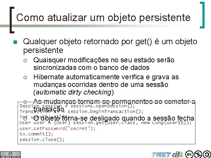 Como atualizar um objeto persistente n Qualquer objeto retornado por get() é um objeto