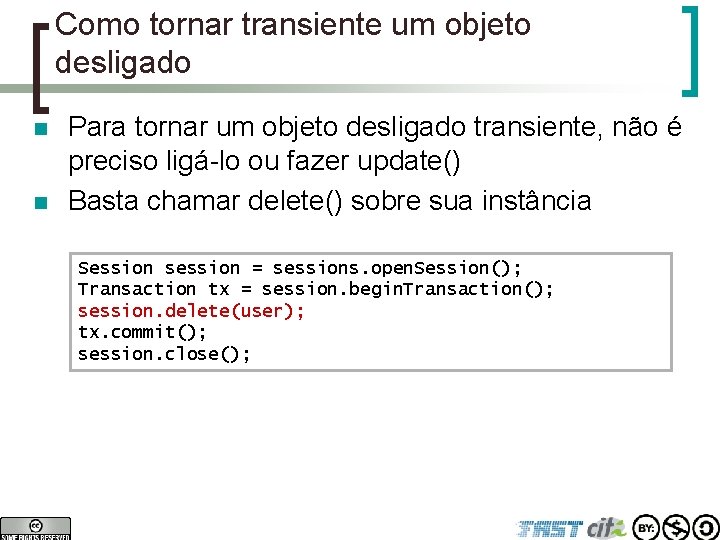 Como tornar transiente um objeto desligado n n Para tornar um objeto desligado transiente,