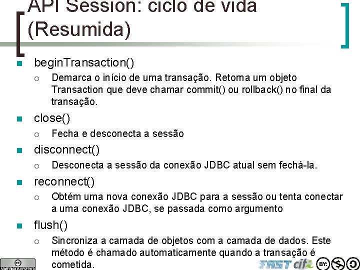 API Session: ciclo de vida (Resumida) n begin. Transaction() ¡ n close() ¡ n