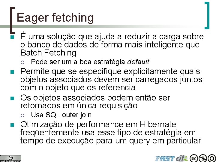 Eager fetching n É uma solução que ajuda a reduzir a carga sobre o