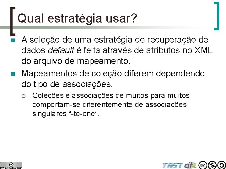 Qual estratégia usar? n n A seleção de uma estratégia de recuperação de dados