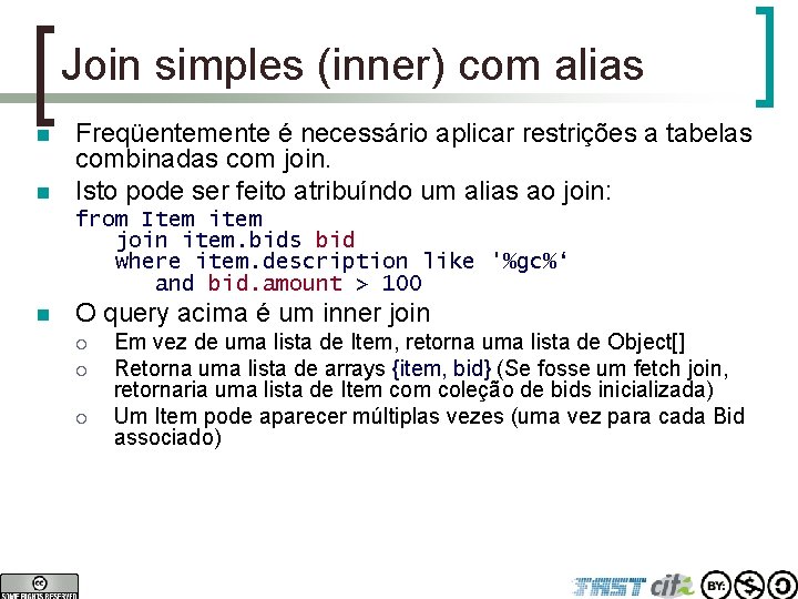 Join simples (inner) com alias n n Freqüentemente é necessário aplicar restrições a tabelas