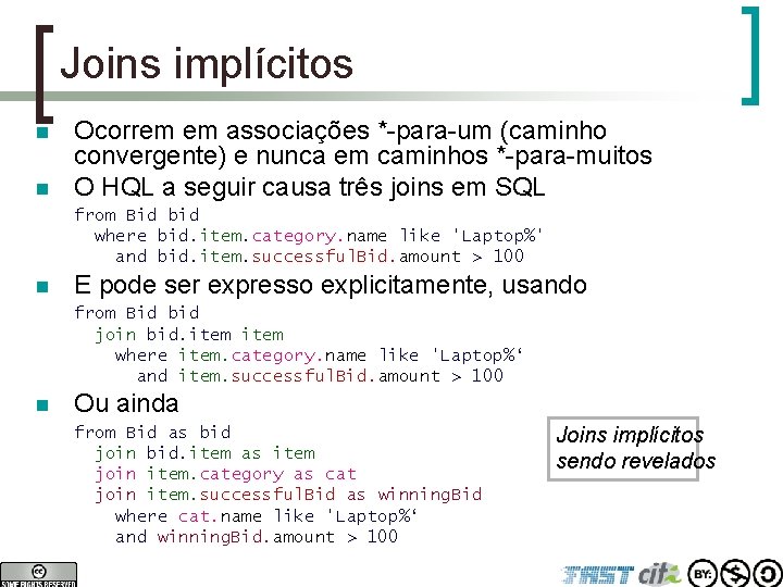 Joins implícitos n n Ocorrem em associações *-para-um (caminho convergente) e nunca em caminhos