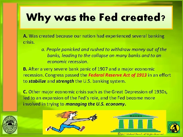 Why was the Fed created? A. Was created because our nation had experienced several