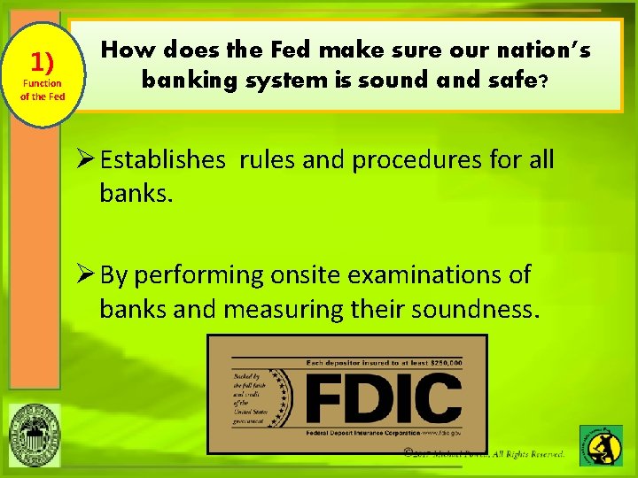1) Function of the Fed How does the Fed make sure our nation’s banking