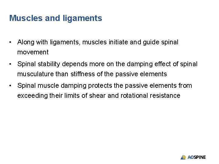 Muscles and ligaments • Along with ligaments, muscles initiate and guide spinal movement •