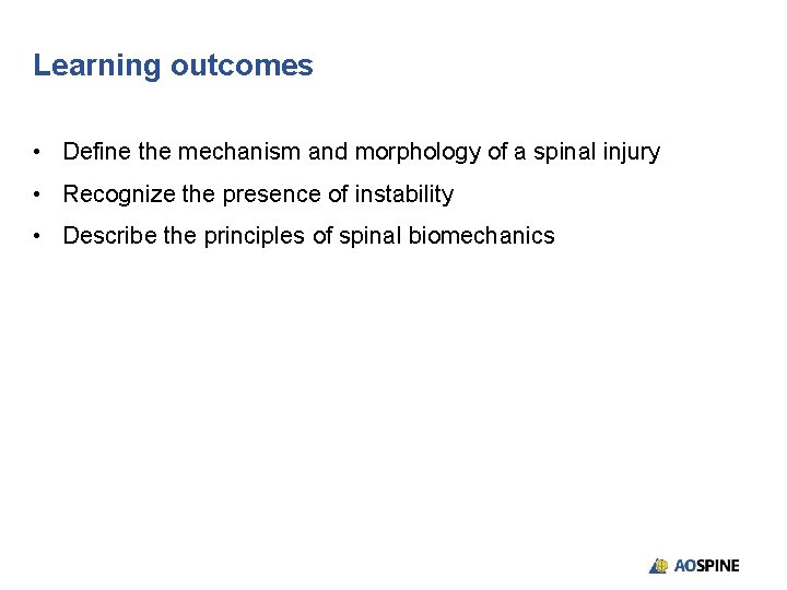 Learning outcomes • Define the mechanism and morphology of a spinal injury • Recognize