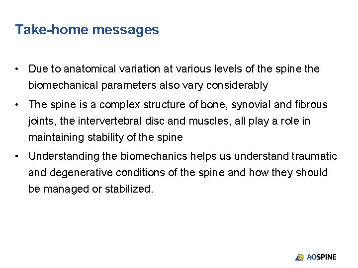 Take-home messages • Due to anatomical variation at various levels of the spine the