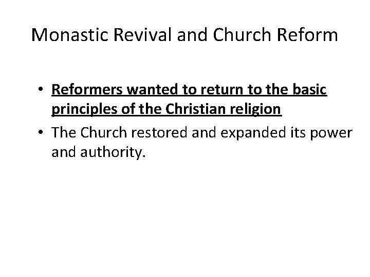 Monastic Revival and Church Reform • Reformers wanted to return to the basic principles