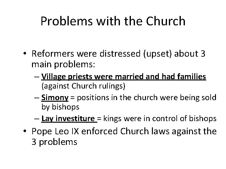 Problems with the Church • Reformers were distressed (upset) about 3 main problems: –