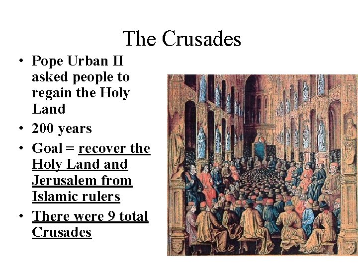 The Crusades • Pope Urban II asked people to regain the Holy Land •