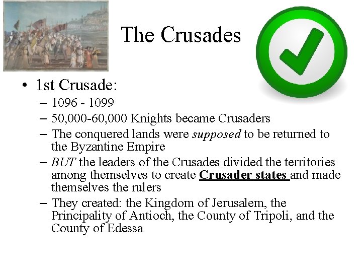 The Crusades • 1 st Crusade: – 1096 - 1099 – 50, 000 -60,