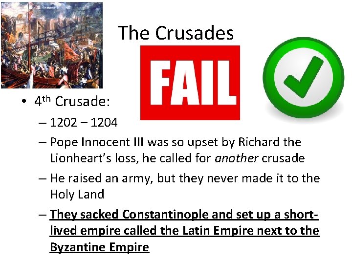 The Crusades • 4 th Crusade: – 1202 – 1204 – Pope Innocent III