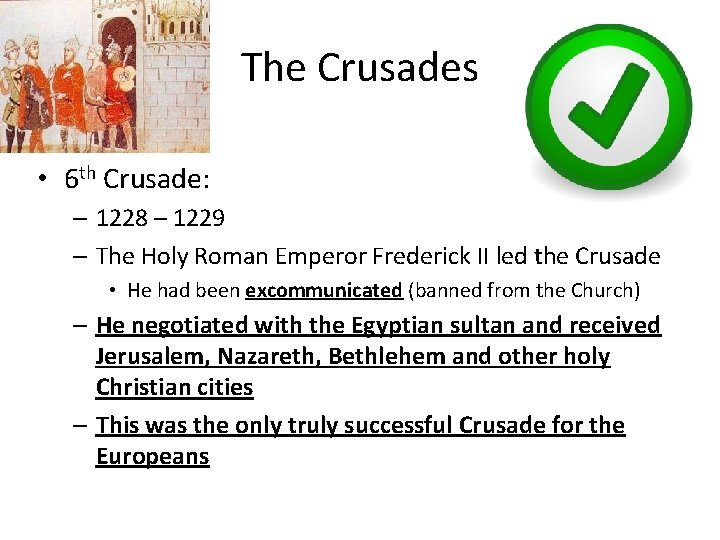 The Crusades • 6 th Crusade: – 1228 – 1229 – The Holy Roman
