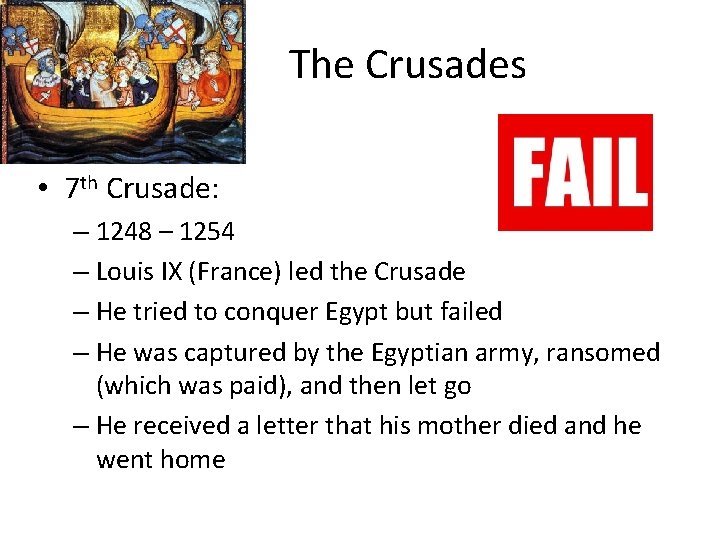 The Crusades • 7 th Crusade: – 1248 – 1254 – Louis IX (France)