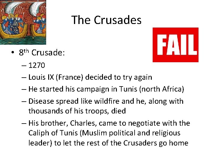 The Crusades • 8 th Crusade: – 1270 – Louis IX (France) decided to
