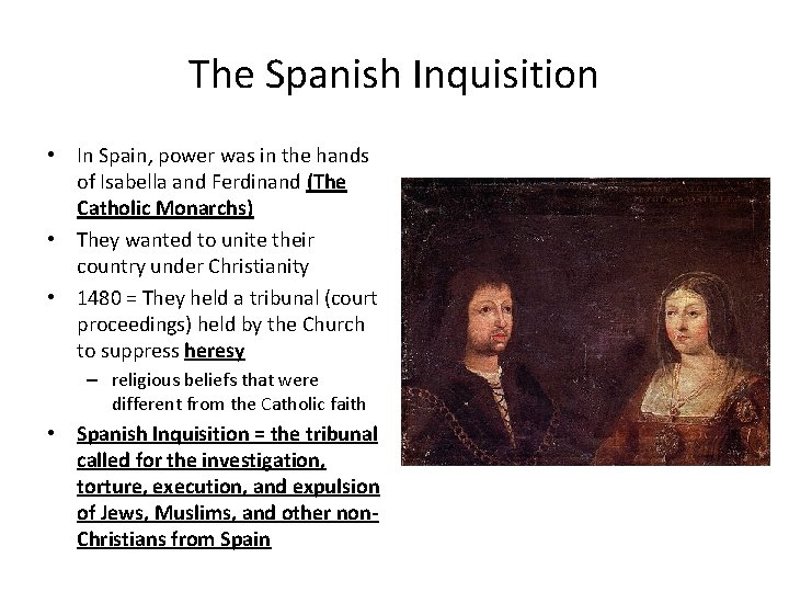 The Spanish Inquisition • In Spain, power was in the hands of Isabella and