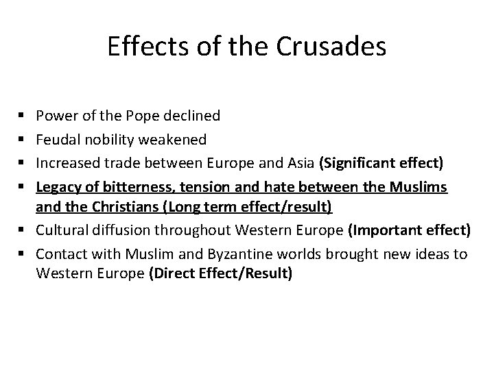 Effects of the Crusades Power of the Pope declined Feudal nobility weakened Increased trade