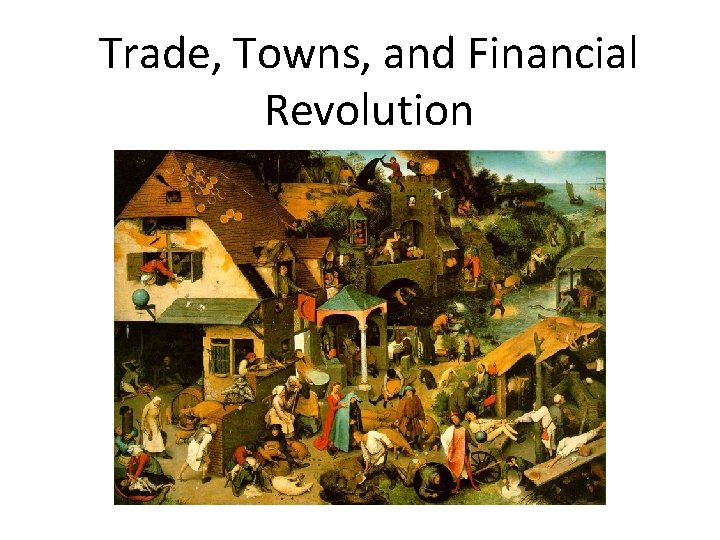 Trade, Towns, and Financial Revolution 