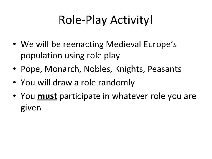 Role-Play Activity! • We will be reenacting Medieval Europe’s population using role play •