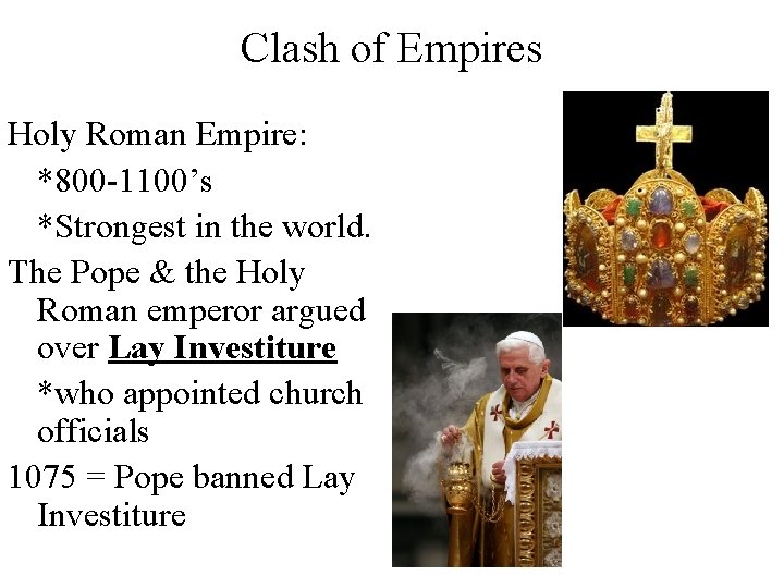 Clash of Empires Holy Roman Empire: *800 -1100’s *Strongest in the world. The Pope