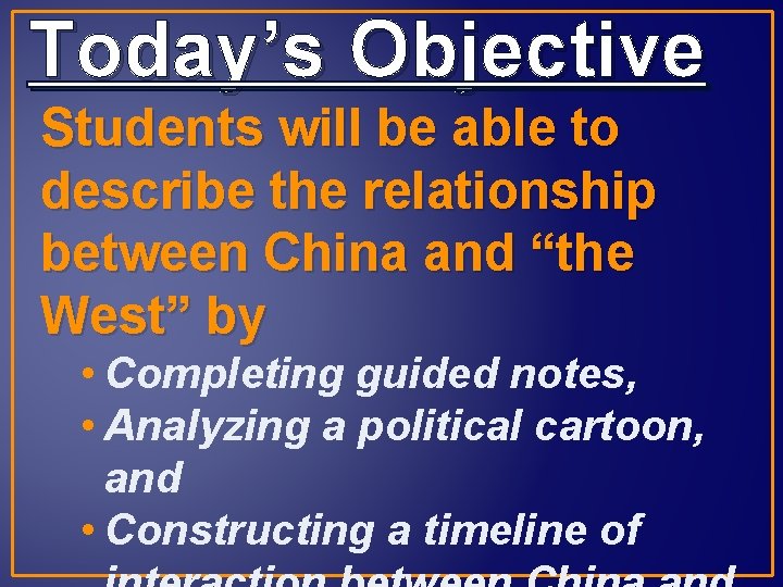 Today’s Objective Students will be able to describe the relationship between China and “the