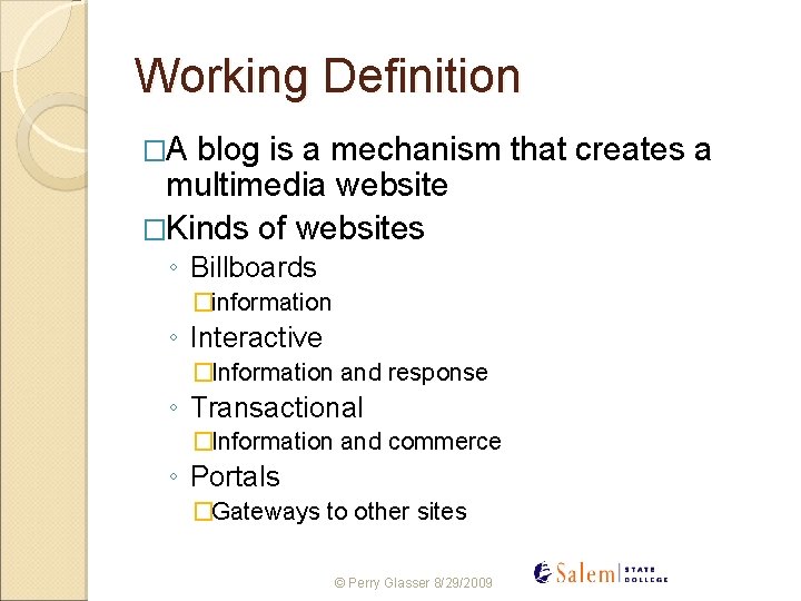 Working Definition �A blog is a mechanism that creates a multimedia website �Kinds of