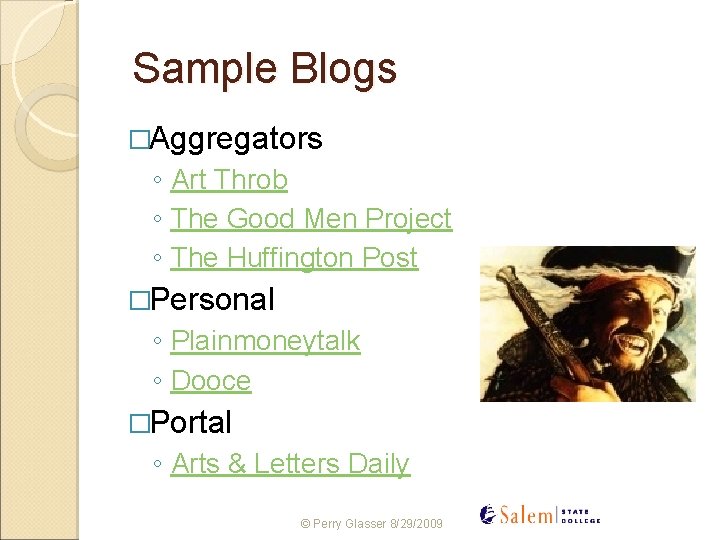 Sample Blogs �Aggregators ◦ Art Throb ◦ The Good Men Project ◦ The Huffington