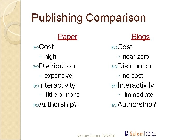 Publishing Comparison Paper Blogs Cost ◦ high ◦ near zero Distribution ◦ expensive ◦