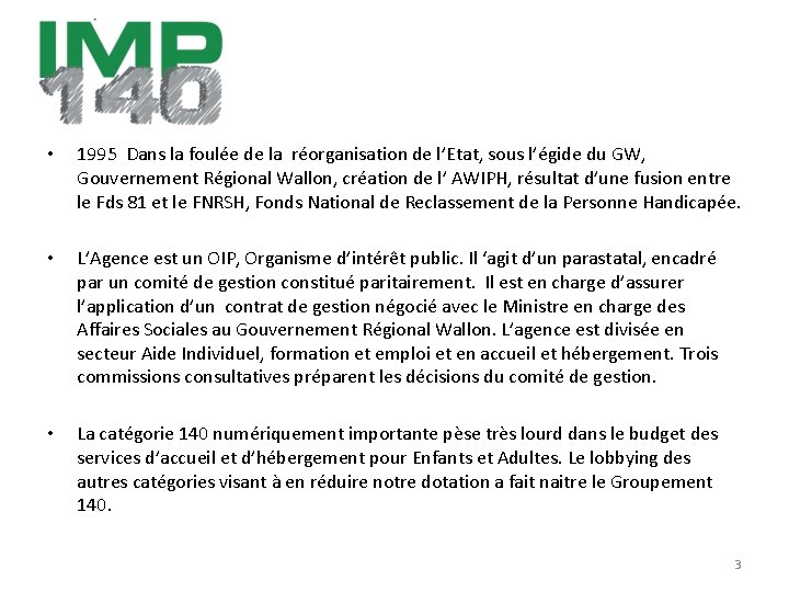  • 1995 Dans la foulée de la réorganisation de l’Etat, sous l’égide du