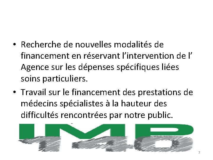  • Recherche de nouvelles modalités de financement en réservant l’intervention de l’ Agence