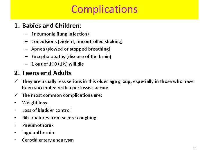 Complications 1. Babies and Children: – – – Pneumonia (lung infection) Convulsions (violent, uncontrolled Complications 1. Babies and Children: – – – Pneumonia (lung infection) Convulsions (violent, uncontrolled