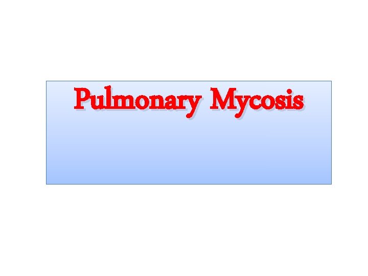 Pulmonary Mycosis Pulmonary Mycosis
