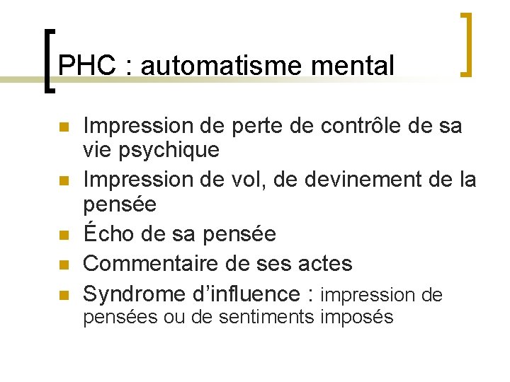 PHC : automatisme mental n n n Impression de perte de contrôle de sa