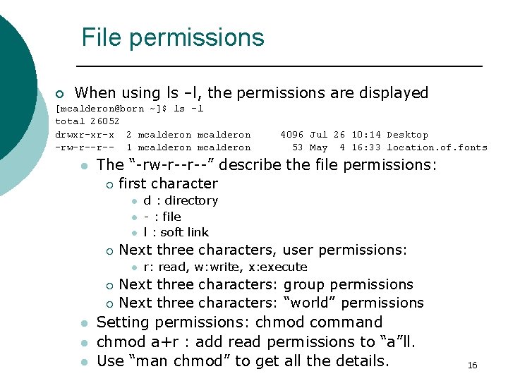 File permissions ¡ When using ls –l, the permissions are displayed [mcalderon@born ~]$ ls