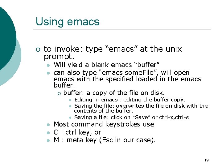 Using emacs ¡ to invoke: type “emacs” at the unix prompt. l l Will