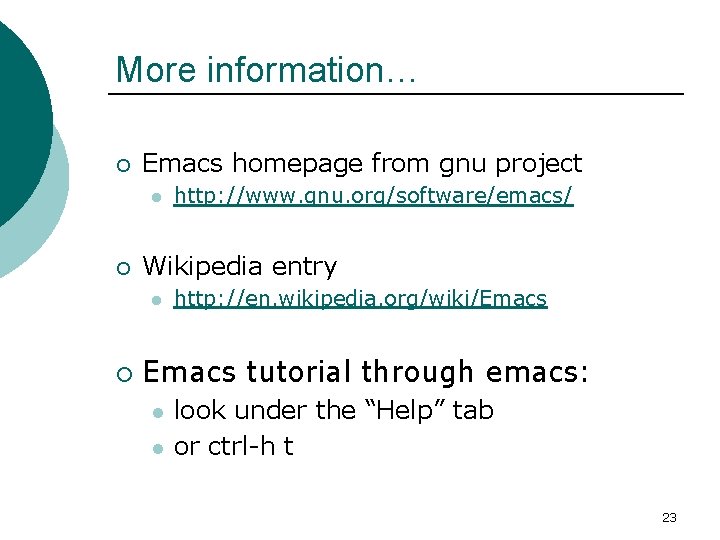 More information… ¡ Emacs homepage from gnu project l ¡ Wikipedia entry l ¡